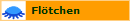       Fl�tchen
